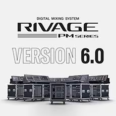 V6.0新固件已到，为 RIVAGE PM 数字混音系统带来新功能和增强操作